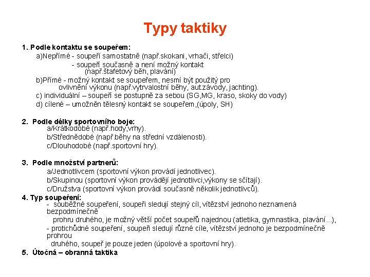 Typy taktiky 1. . Podle kontaktu se soupeřem: a)Nepřímé - soupeří samostatně (např. skokani,