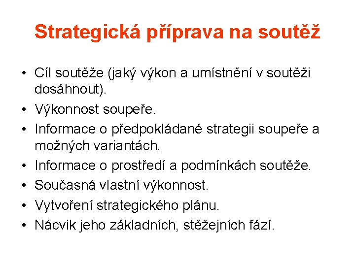 Strategická příprava na soutěž • Cíl soutěže (jaký výkon a umístnění v soutěži dosáhnout).