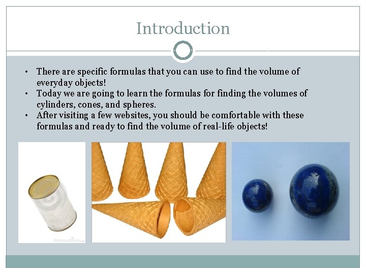 Introduction • There are specific formulas that you can use to find the volume