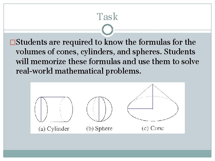 Task �Students are required to know the formulas for the volumes of cones, cylinders,