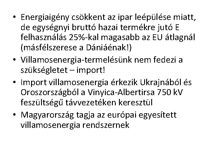  • Energiaigény csökkent az ipar leépülése miatt, de egységnyi bruttó hazai termékre jutó