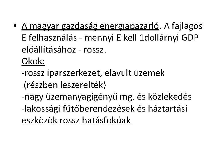  • A magyar gazdaság energiapazarló. A fajlagos E felhasználás mennyi E kell 1