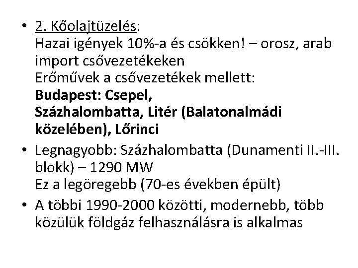  • 2. Kőolajtüzelés: Hazai igények 10% a és csökken! – orosz, arab import