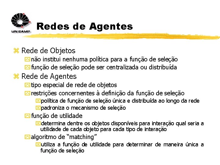 Redes de Agentes z Rede de Objetos y não institui nenhuma política para a