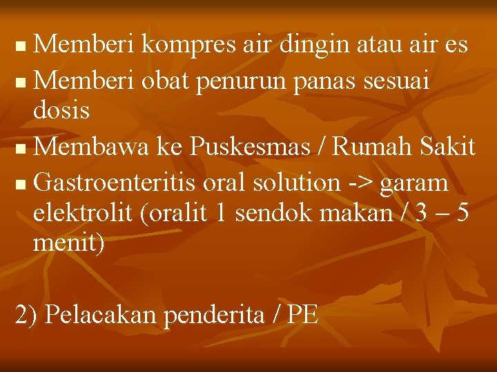 Memberi kompres air dingin atau air es n Memberi obat penurun panas sesuai dosis