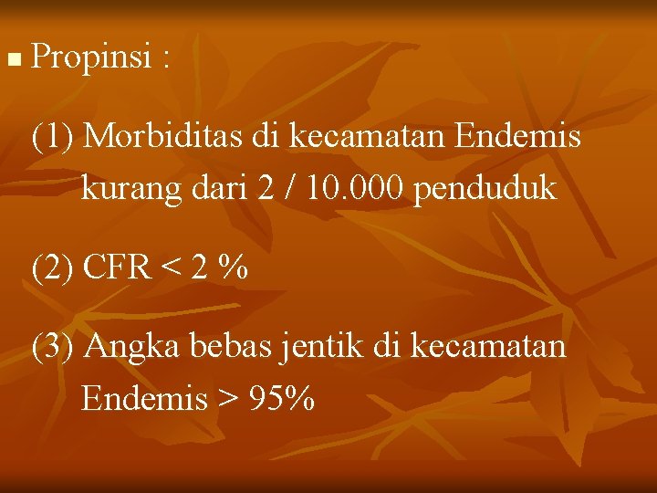 n Propinsi : (1) Morbiditas di kecamatan Endemis kurang dari 2 / 10. 000