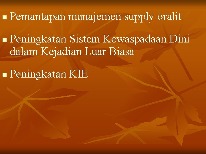 n n n Pemantapan manajemen supply oralit Peningkatan Sistem Kewaspadaan Dini dalam Kejadian Luar