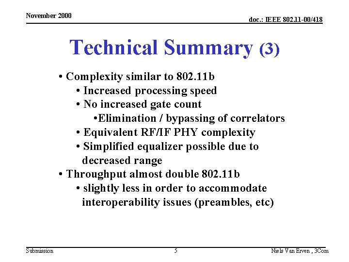 November 2000 doc. : IEEE 802. 11 -00/418 Technical Summary (3) • Complexity similar