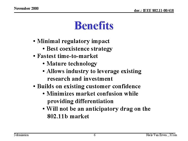 November 2000 doc. : IEEE 802. 11 -00/418 Benefits • Minimal regulatory impact •