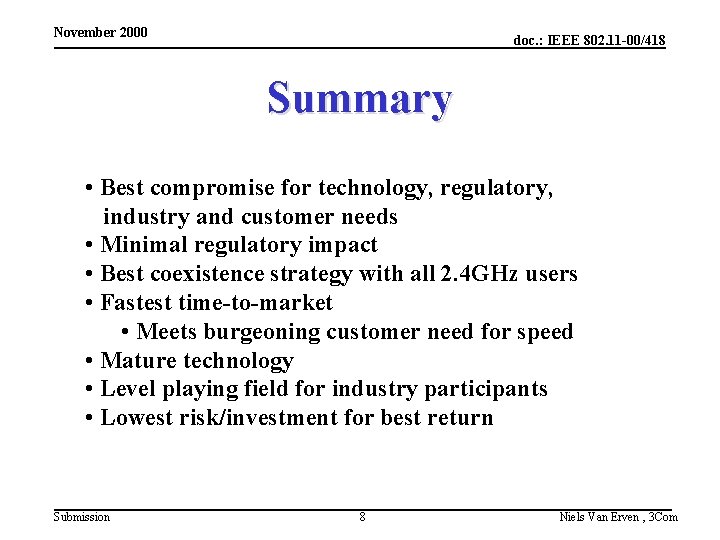 November 2000 doc. : IEEE 802. 11 -00/418 Summary • Best compromise for technology,