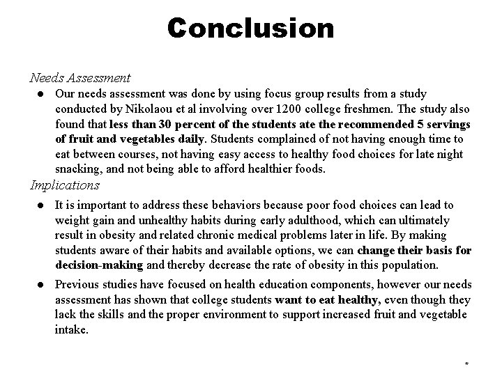 Conclusion Needs Assessment ● Our needs assessment was done by using focus group results