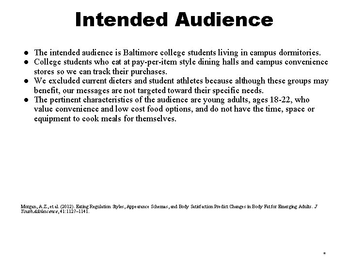 Intended Audience ● The intended audience is Baltimore college students living in campus dormitories.