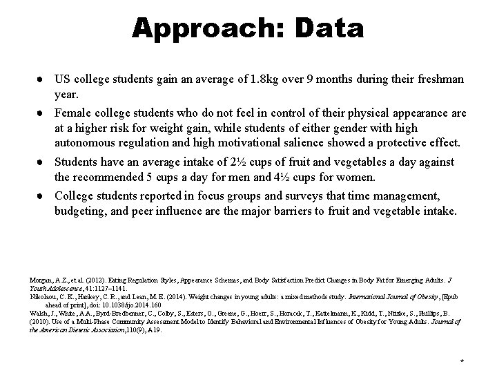 Approach: Data ● US college students gain an average of 1. 8 kg over