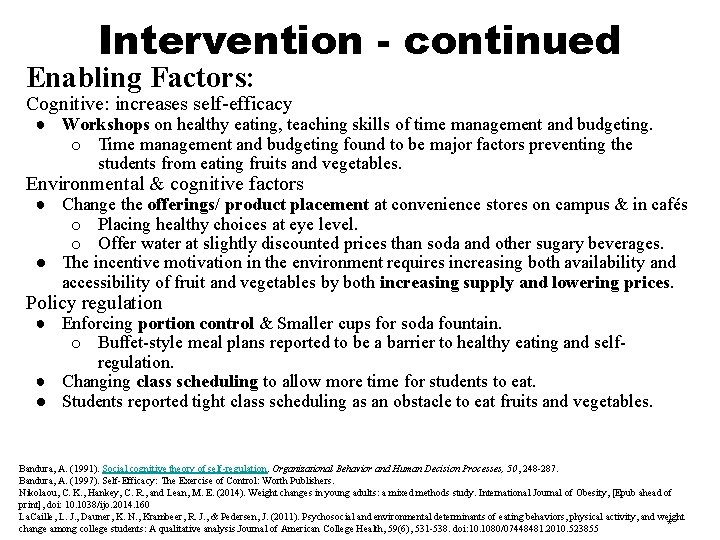 Intervention - continued Enabling Factors: Cognitive: increases self-efficacy ● Workshops on healthy eating, teaching