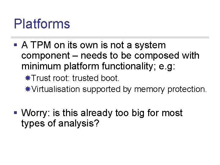Platforms § A TPM on its own is not a system component – needs