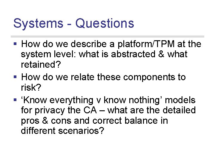Systems - Questions § How do we describe a platform/TPM at the system level: