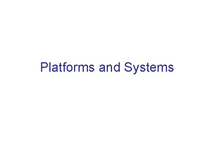 Platforms and Systems 