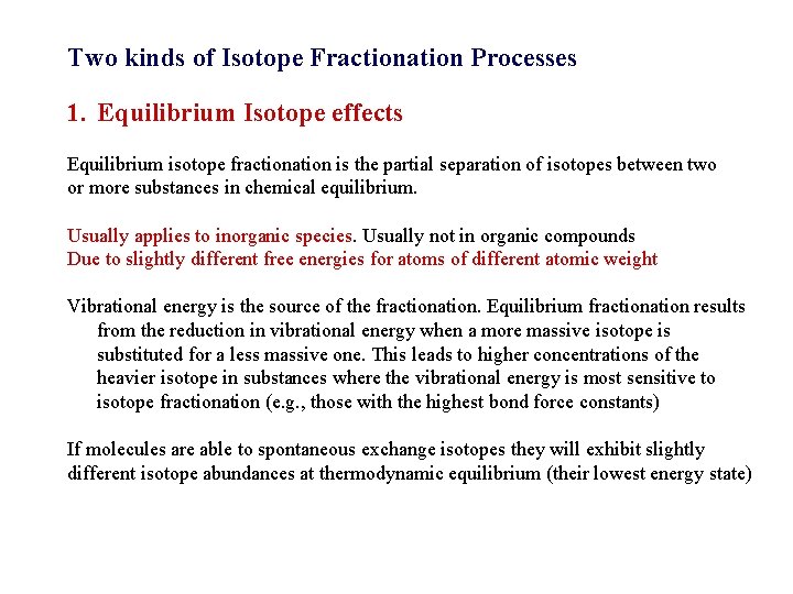 Two kinds of Isotope Fractionation Processes 1. Equilibrium Isotope effects Equilibrium isotope fractionation is