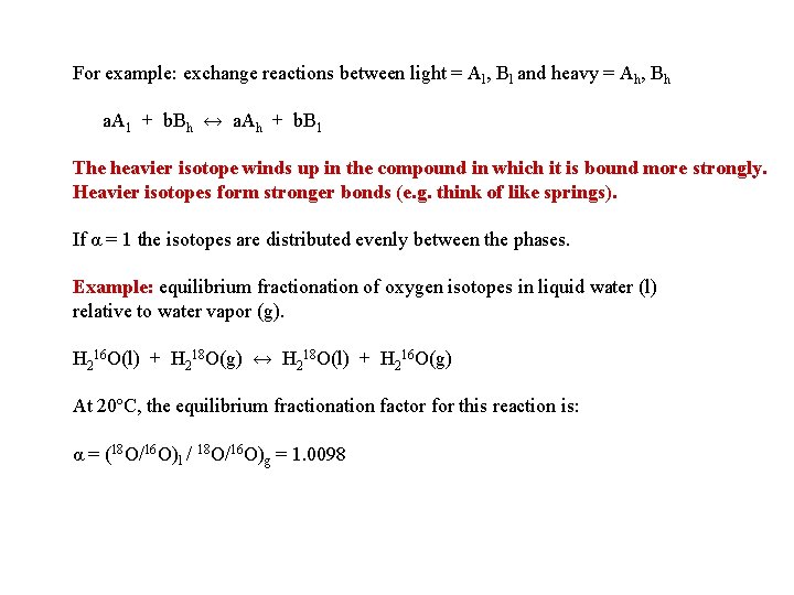 For example: exchange reactions between light = Al, Bl and heavy = Ah, Bh