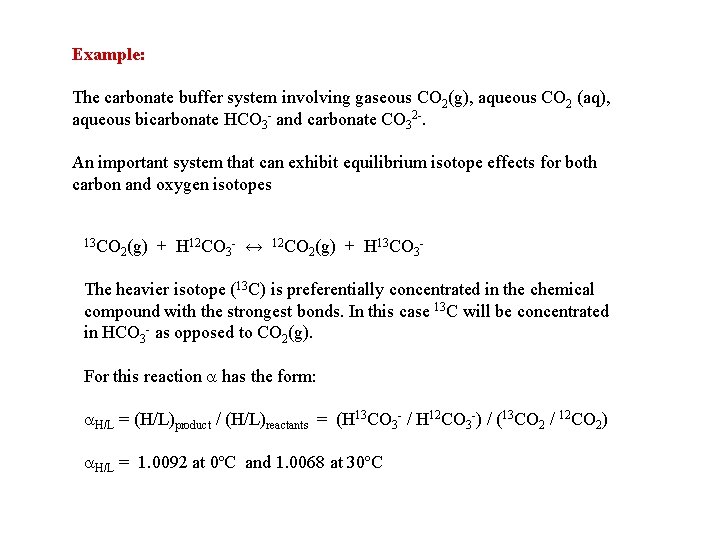 Example: The carbonate buffer system involving gaseous CO 2(g), aqueous CO 2 (aq), aqueous