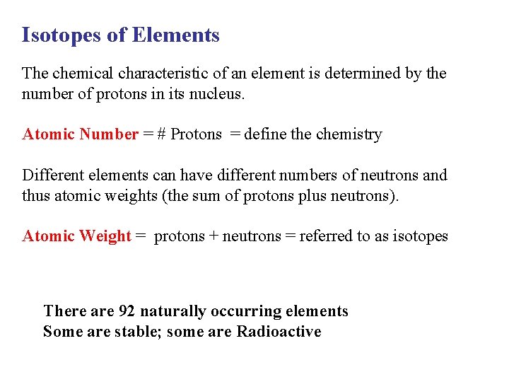 Isotopes of Elements The chemical characteristic of an element is determined by the number