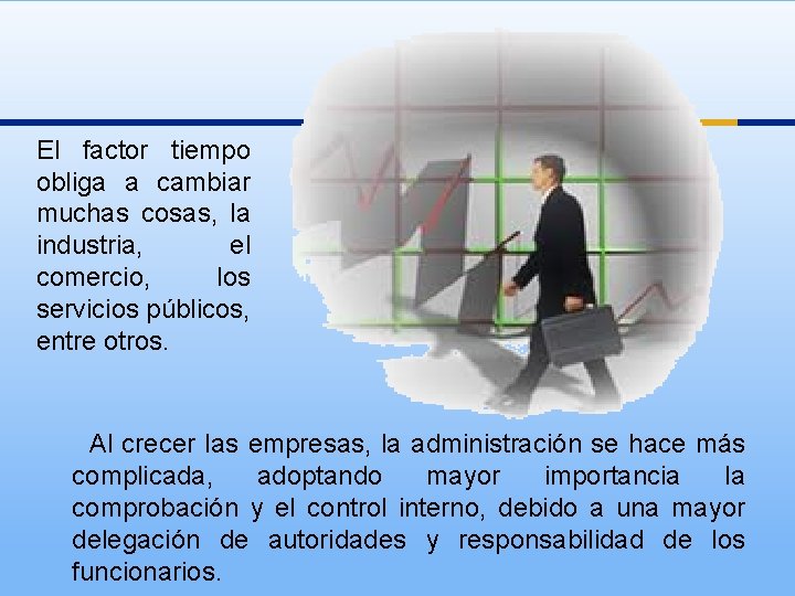 El factor tiempo obliga a cambiar muchas cosas, la industria, el comercio, los servicios