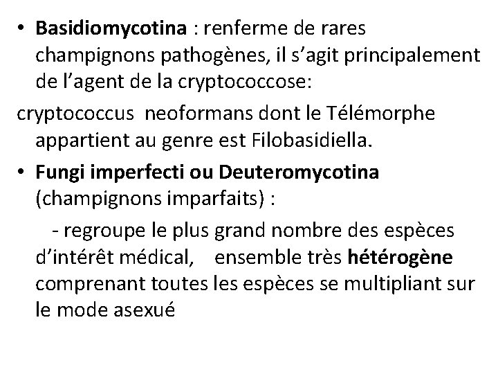 • Basidiomycotina : renferme de rares champignons pathogènes, il s’agit principalement de l’agent