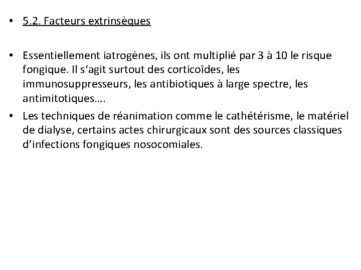  • 5. 2. Facteurs extrinsèques • Essentiellement iatrogènes, ils ont multiplié par 3