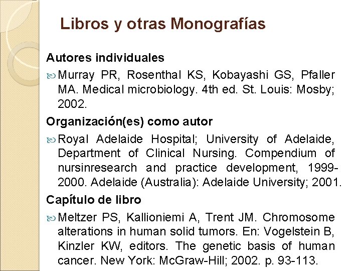 Libros y otras Monografías Autores individuales Murray PR, Rosenthal KS, Kobayashi GS, Pfaller MA.