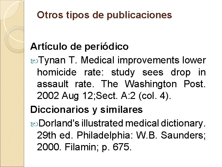 Otros tipos de publicaciones Artículo de periódico Tynan T. Medical improvements lower homicide rate: