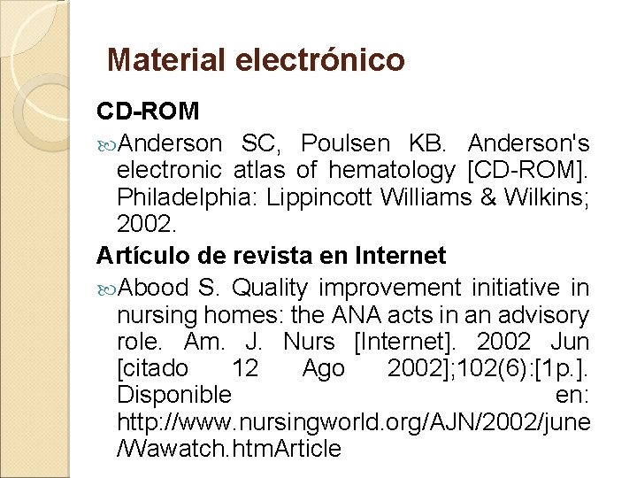 Material electrónico CD-ROM Anderson SC, Poulsen KB. Anderson's electronic atlas of hematology [CD-ROM]. Philadelphia: