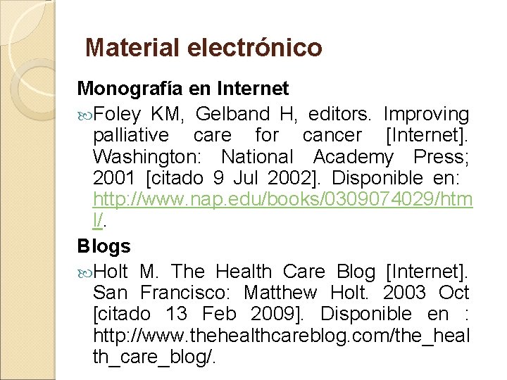 Material electrónico Monografía en Internet Foley KM, Gelband H, editors. Improving palliative care for
