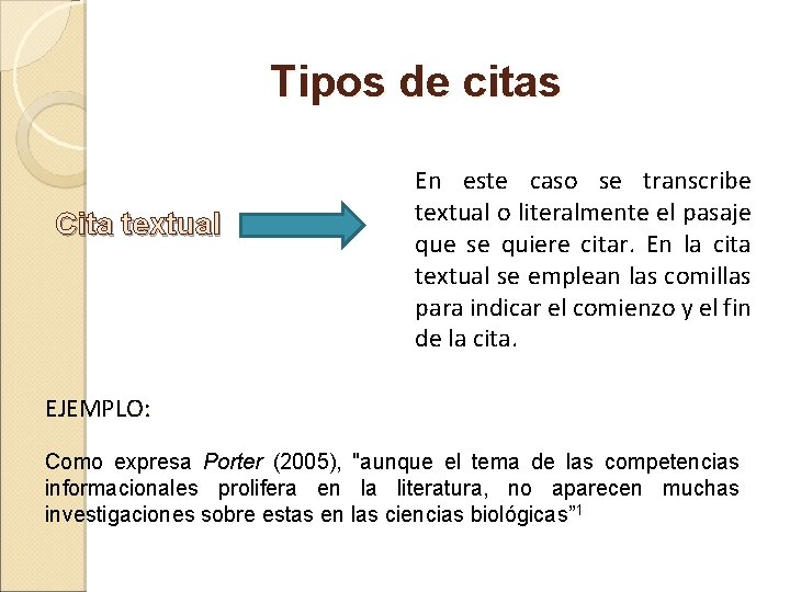 Tipos de citas Cita textual En este caso se transcribe textual o literalmente el