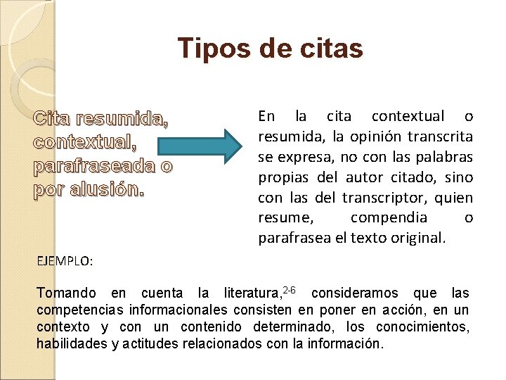 Tipos de citas Cita resumida, contextual, parafraseada o por alusión. En la cita contextual