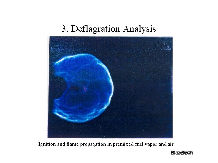 3. Deflagration Analysis Ignition and flame propagation in premixed fuel vapor and air 