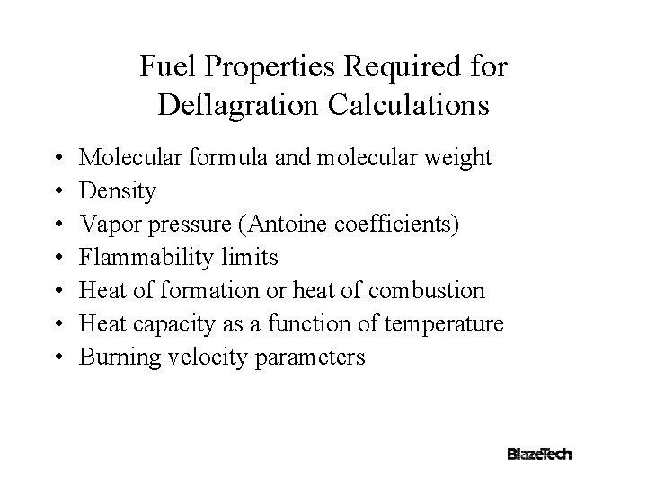 Fuel Properties Required for Deflagration Calculations • • Molecular formula and molecular weight Density