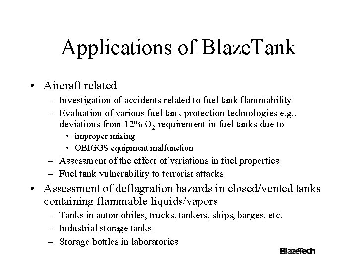 Applications of Blaze. Tank • Aircraft related – Investigation of accidents related to fuel