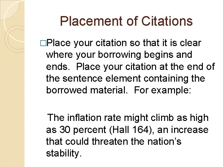 Placement of Citations �Place your citation so that it is clear where your borrowing