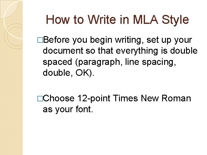 How to Write in MLA Style �Before you begin writing, set up your document