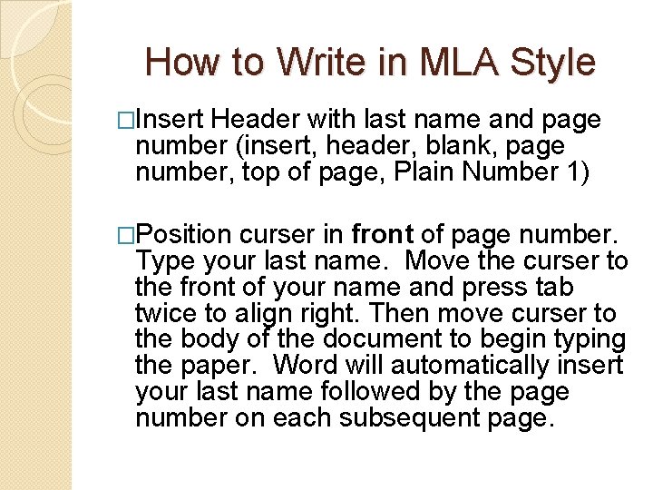 How to Write in MLA Style �Insert Header with last name and page number