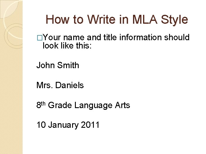 How to Write in MLA Style �Your name and title information should look like
