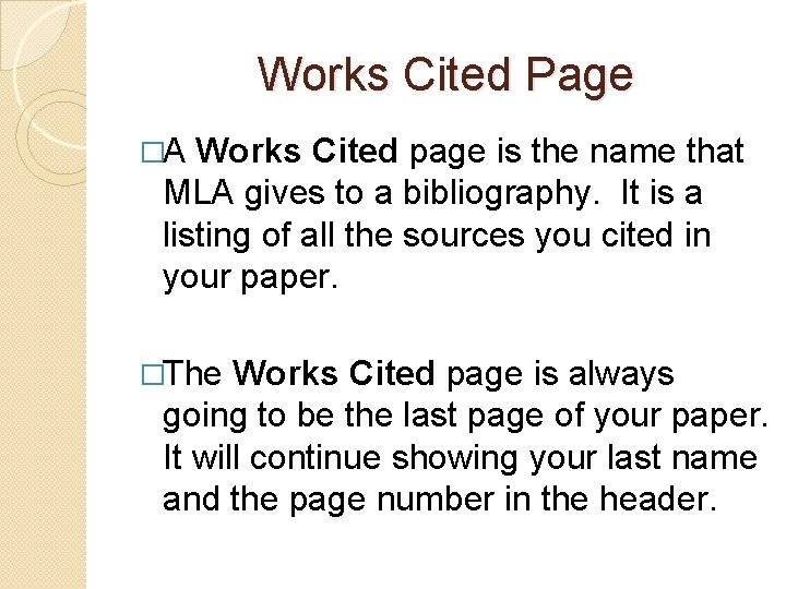 Works Cited Page �A Works Cited page is the name that MLA gives to