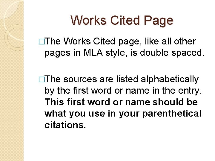 Works Cited Page �The Works Cited page, like all other pages in MLA style,