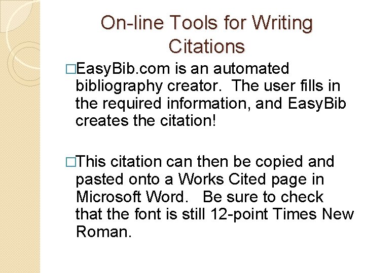 On-line Tools for Writing Citations �Easy. Bib. com is an automated bibliography creator. The