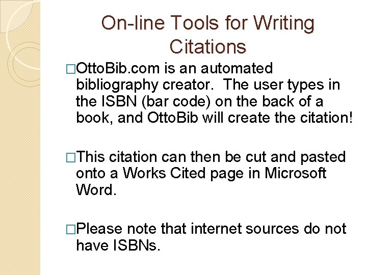 On-line Tools for Writing Citations �Otto. Bib. com is an automated bibliography creator. The