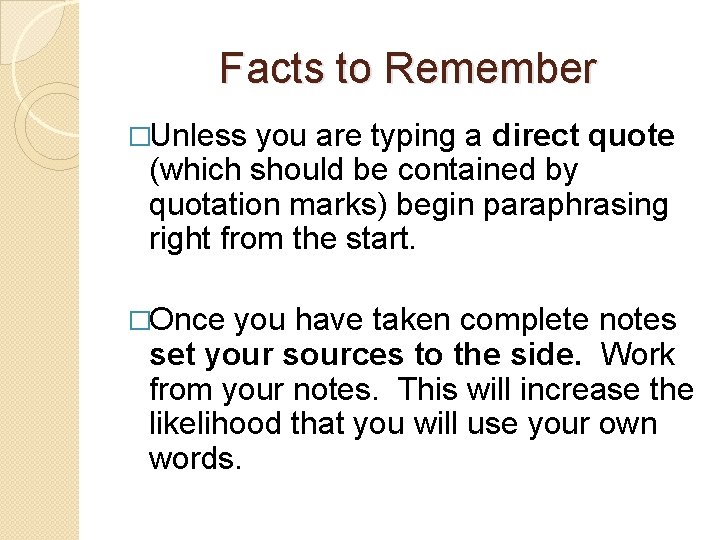 Facts to Remember �Unless you are typing a direct quote (which should be contained