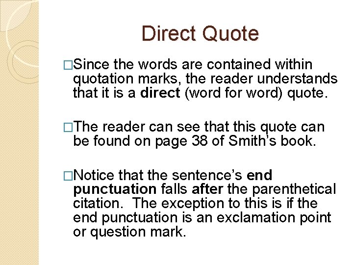 Direct Quote �Since the words are contained within quotation marks, the reader understands that