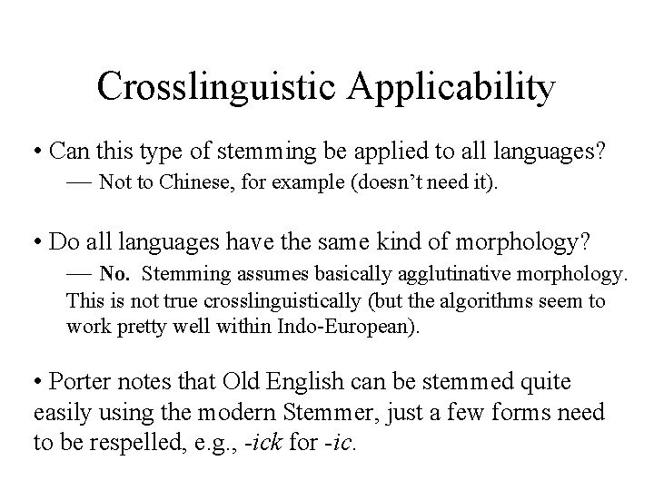 Crosslinguistic Applicability • Can this type of stemming be applied to all languages? —