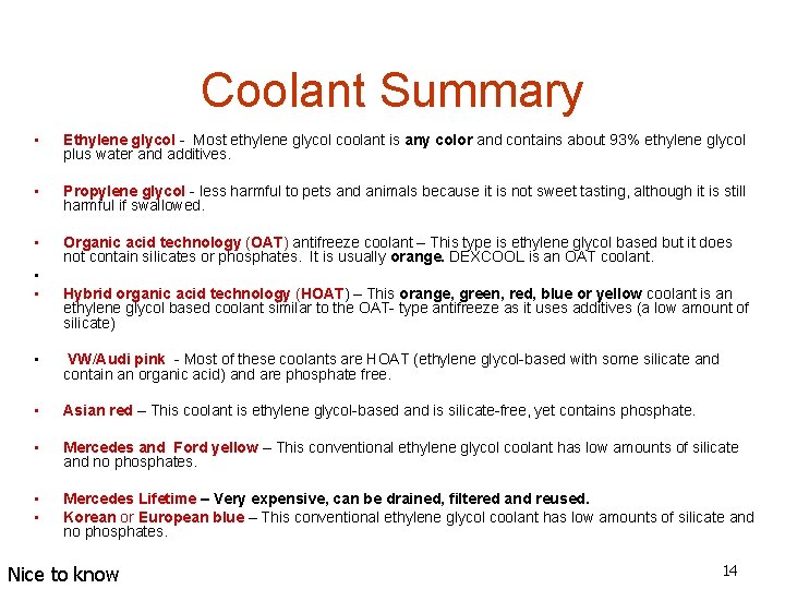 Coolant Summary • Ethylene glycol - Most ethylene glycol coolant is any color and