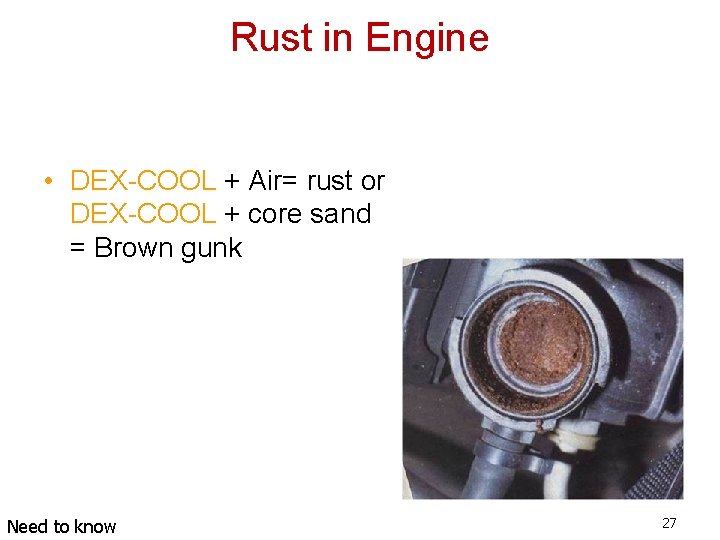 Rust in Engine • DEX-COOL + Air= rust or DEX-COOL + core sand =